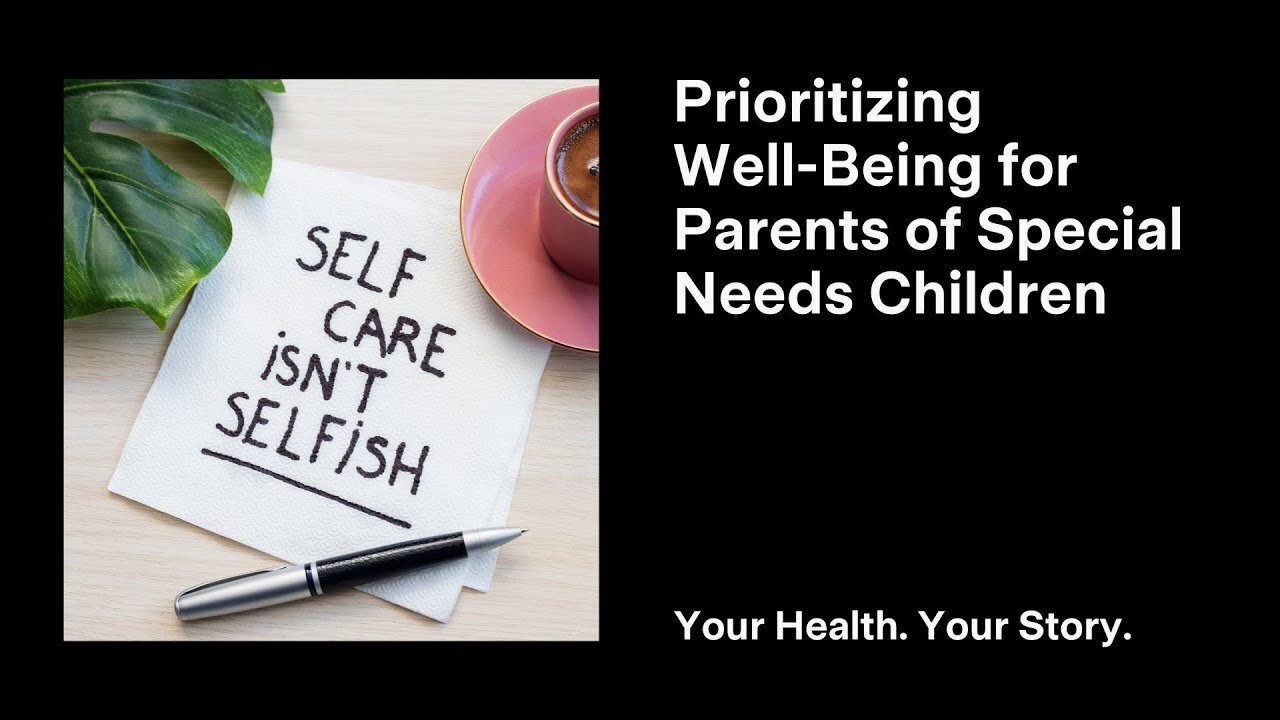 Prioritizing Well-Being for Parents of Special Needs Children