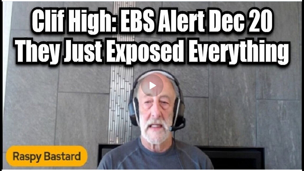 Clif High - EBS Alert Dec 20 - They Just Exposed Everything!
