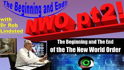 (Episode 25) The Beginning and the End of the New World Order with Dr Rob Lindsted