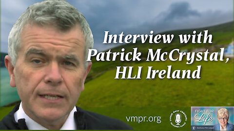 07 Dec 21, Fight for Life: Patrick McCrystal, HLI Ireland