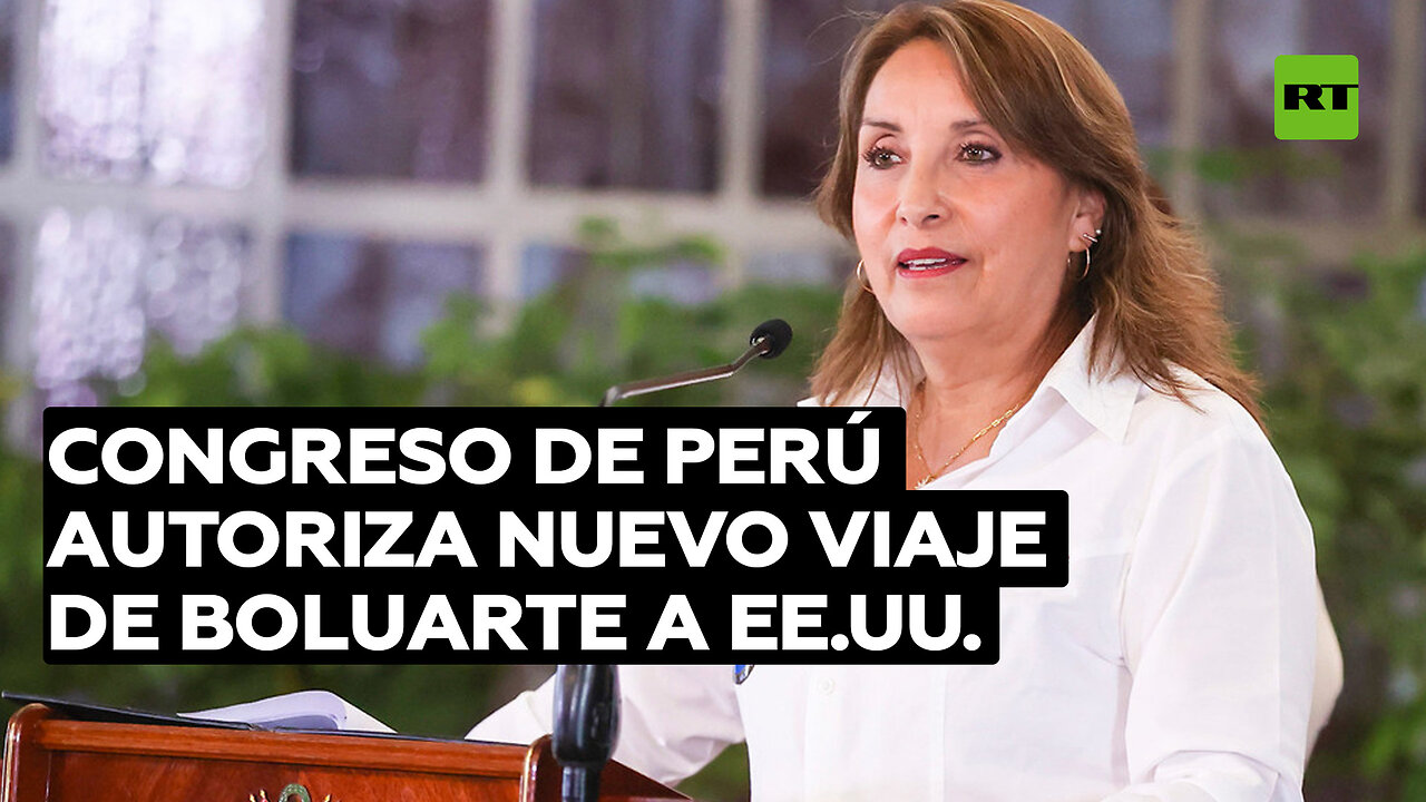 Congreso de Perú autoriza nuevo viaje de Boluarte a EE.UU. para la cumbre de APEC