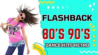 flashback 80s 90s dance hits retro - Best Old Songs Of All Time