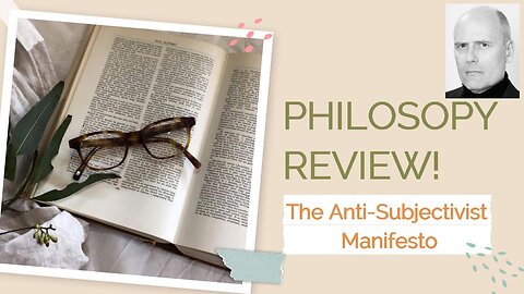 PHILOSOPHY REVIEW! The Anti-Subjectivist Manifesto