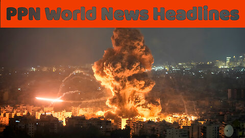 PPN World News Headlines - 8 Oct 2024