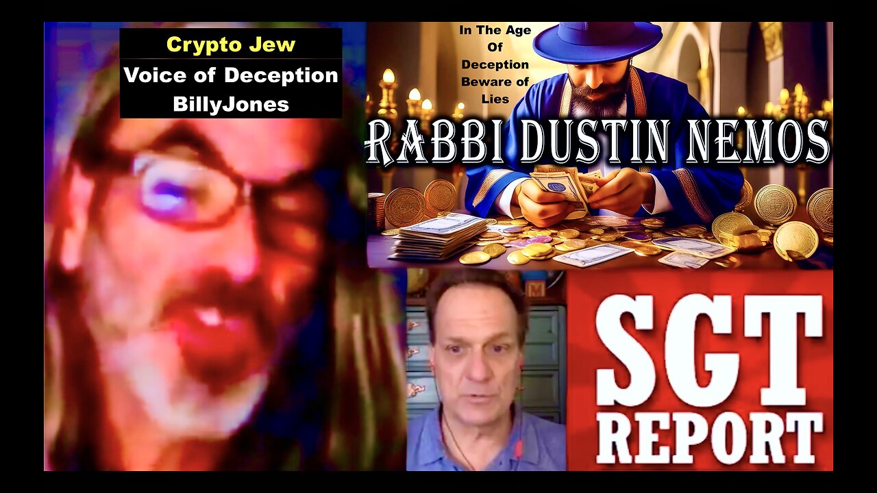 SGT Report James Roguski Dustin Nemos Expose CryptoJews BillyJones Voice Of Deception Spreading Lies