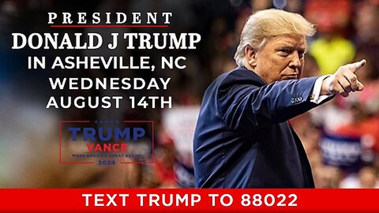 President Donald J Trump, Asheville NC, August 14, 2024 ~ 17PLUS 17PLUS.WEEBLY.COM
