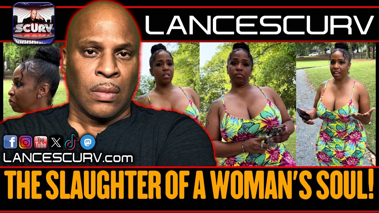 THE SLAUGHTER OF A WOMAN'S SOUL! | LANCESCURV