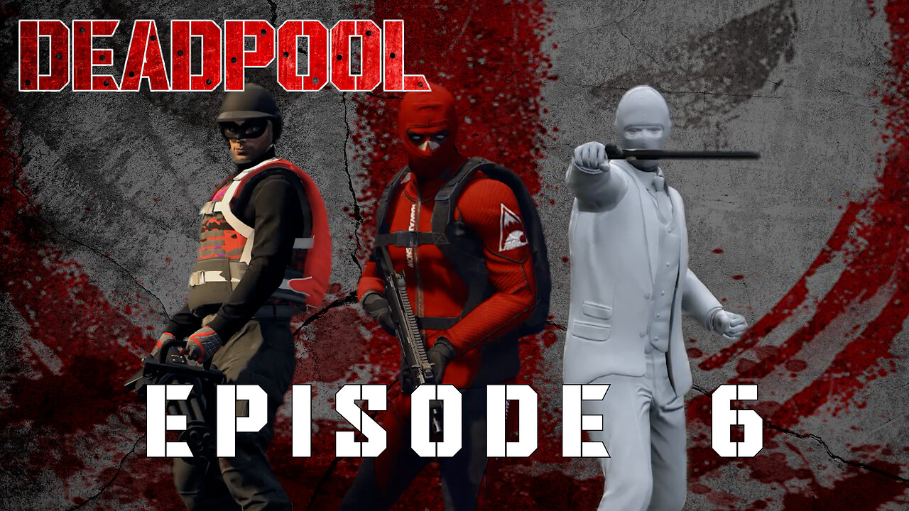 DEADPOOL - EPISODE 6 - WE'RE AT THE END ALREADY?!