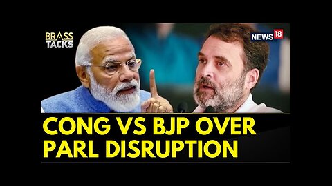 Brass Tacks | Congress VS BJP Over Parliament Disruption | Parliament Winter Session | News18