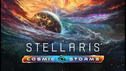 [Stellaris-Cosmic Storms] - shaping the galaxy with our many storms