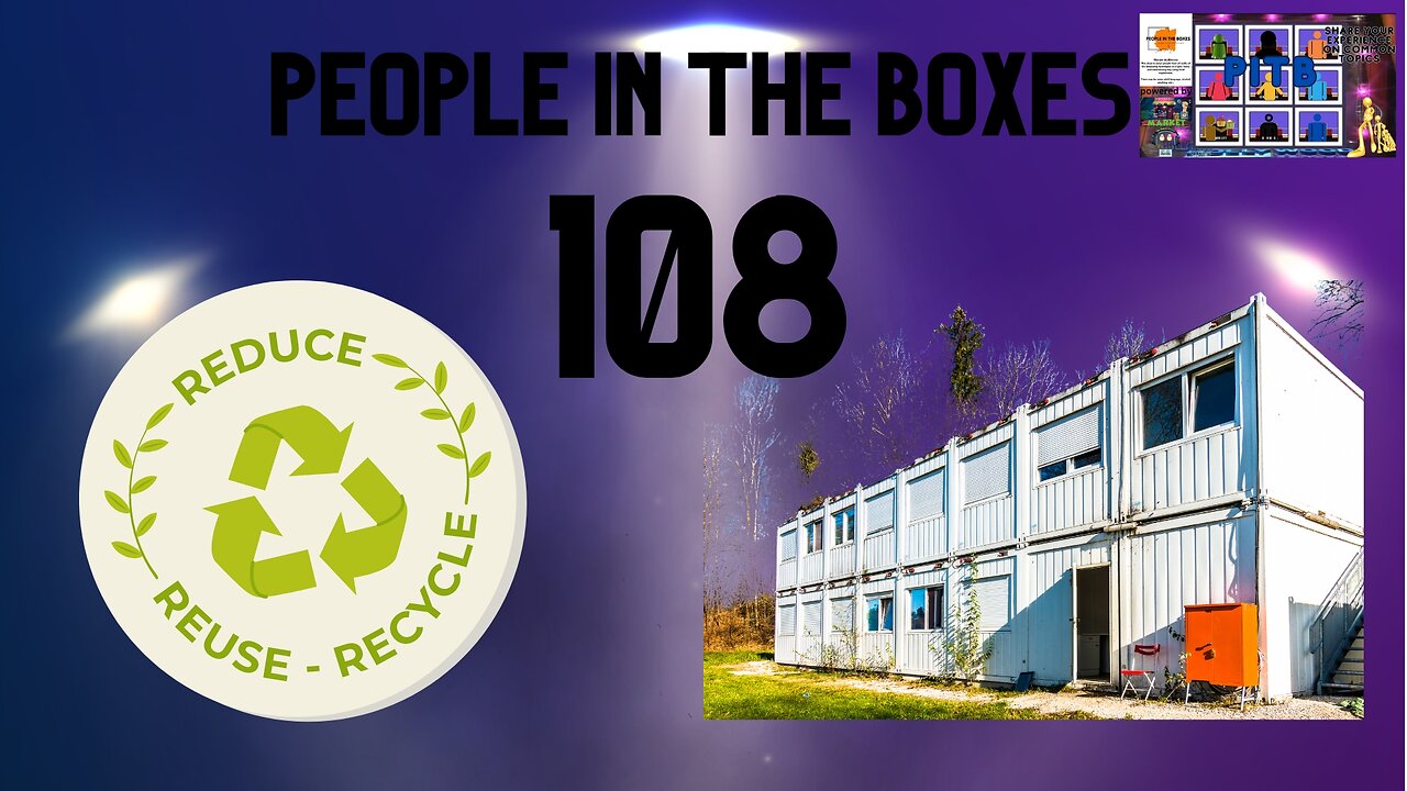 People In The Boxes ep108, Are They The Same Thing? Do You Do Any? Let's Talk Reduce, Reuse, Recycle