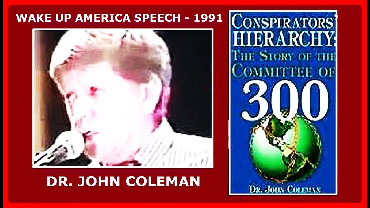 CONSPIRACY HIERARCHY: The Committee of 300 • Wake Up America Speech • Dr. John Coleman •1991🕞1h 44m