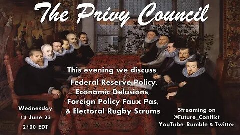 The Privy Council 22: Fed Policy, Economic Delusions, Foreign policy Faux Pas & Electoral Rugby