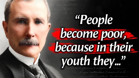 John Rockefeller's Quotes which are better known in youth to not to Regret in Old Age