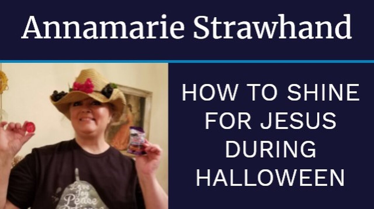 Annamarie Strawhand: How To Shine for Jesus During Halloween