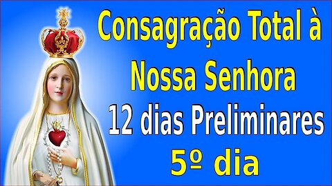 ORAÇÕES DE CONSAGRAÇÃO - 12 dias - 5º dia