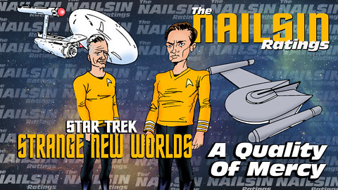 The Nailsin Ratings: Star Trek Strange New Wolrds - A Quality Of Mercy