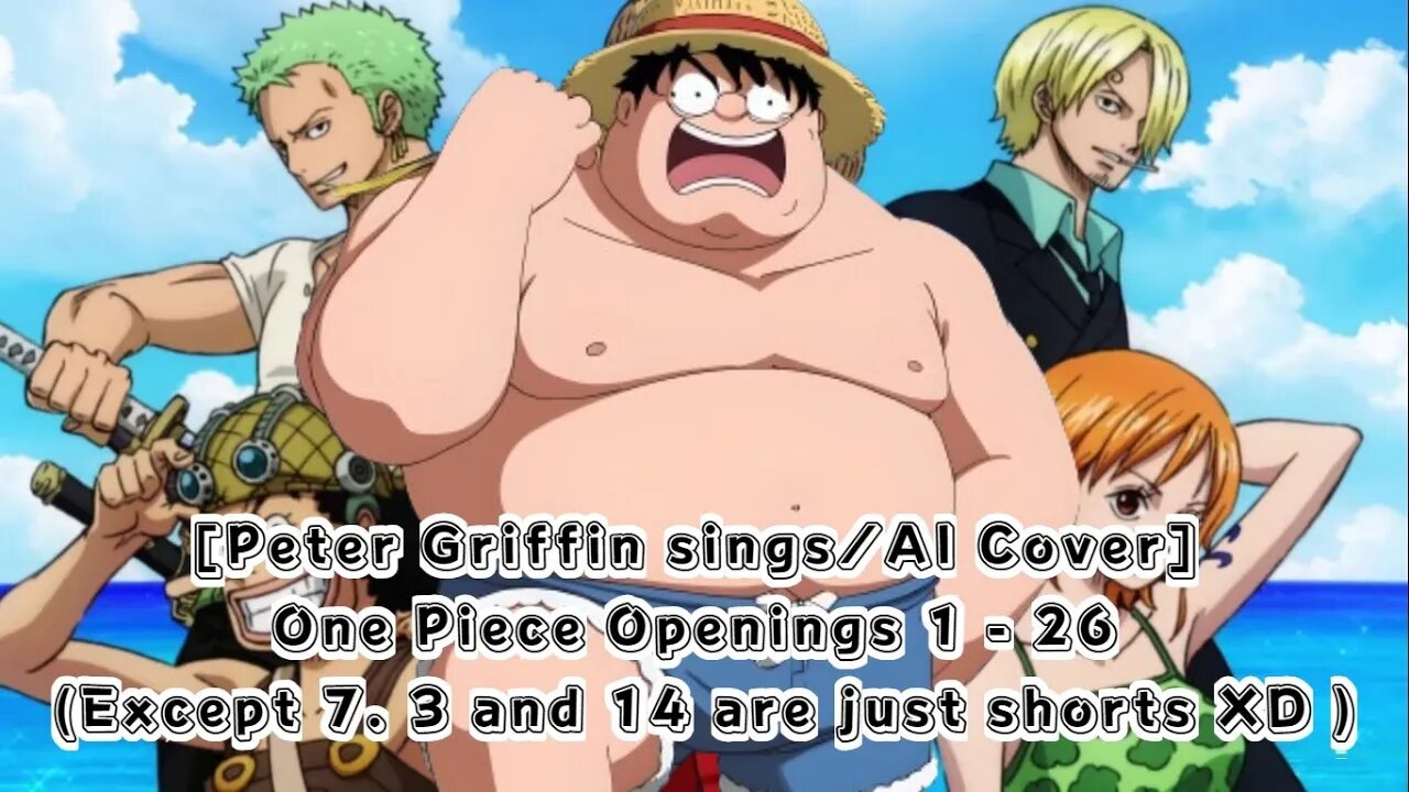 [Peter Griffin sings/AI Cover] One Piece Openings 1 - 26 (Except 7. 3 and 14 are just shorts XD )