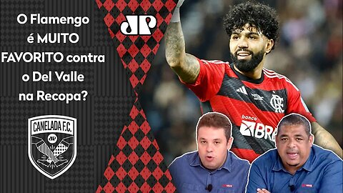 "EU NÃO ACHO! O que EU VEJO no Flamengo hoje é..." RECOPA contra o Del Valle PROVOCA DEBATE!