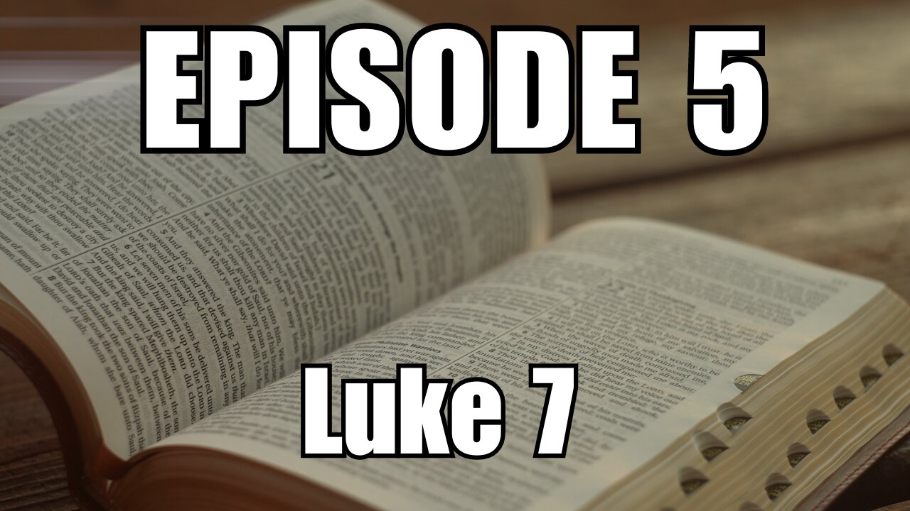 Episode 5 - Luke 7 - Jesus Heals a Centurion Servant