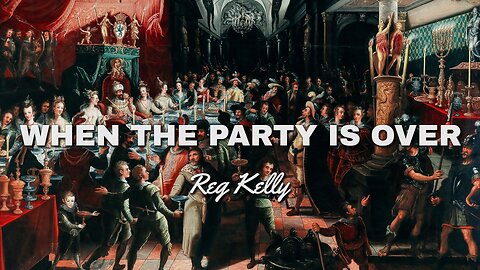 Reg Kelly - When the PARTY is OVER