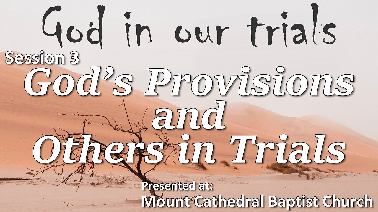 Session 3 - God's Provisions and Others In Our Trials