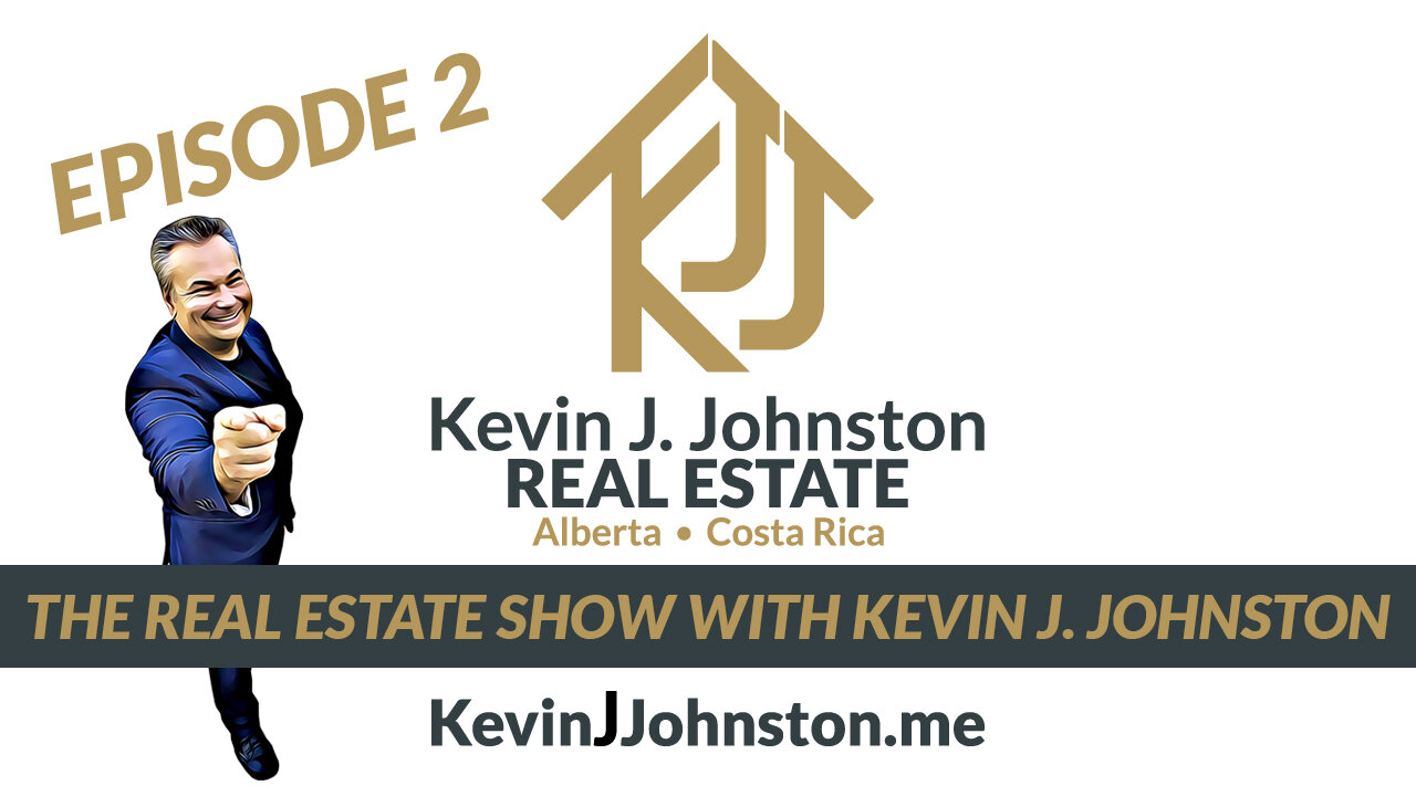 The Real Estate Show With Kevin J. Johnston - EPISODE 2