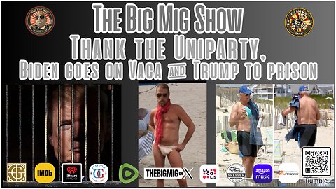 Thank The UniParty, Biden Goes On Vacation & Trump To Prison |EP354