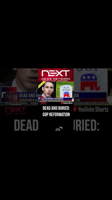 DEAD AND BURIED: GOP REFORMATION #shorts