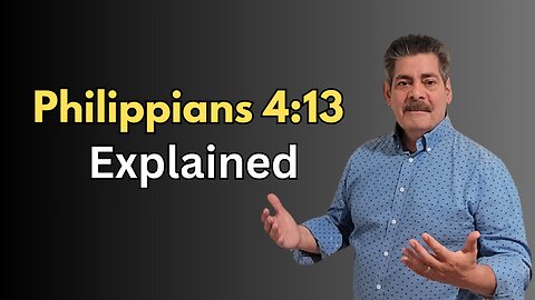 Philippians 4:13 Explained - In its proper context