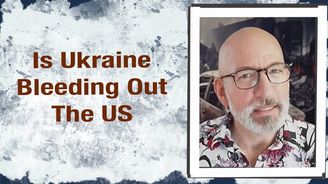 Is Ukraine Bleeding Out the US