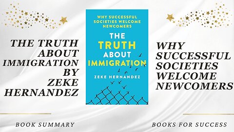 The Truth About Immigration: Why Successful Societies Welcome Newcomers by Zeke Hernandez. Summary