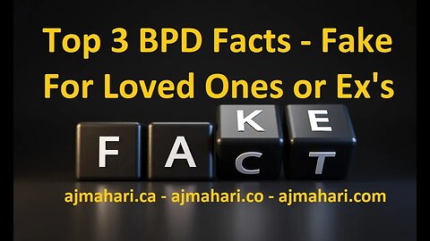 BPD Relationships - Top 3 BPD "Facts" - Not So For Loved Ones & Ex's