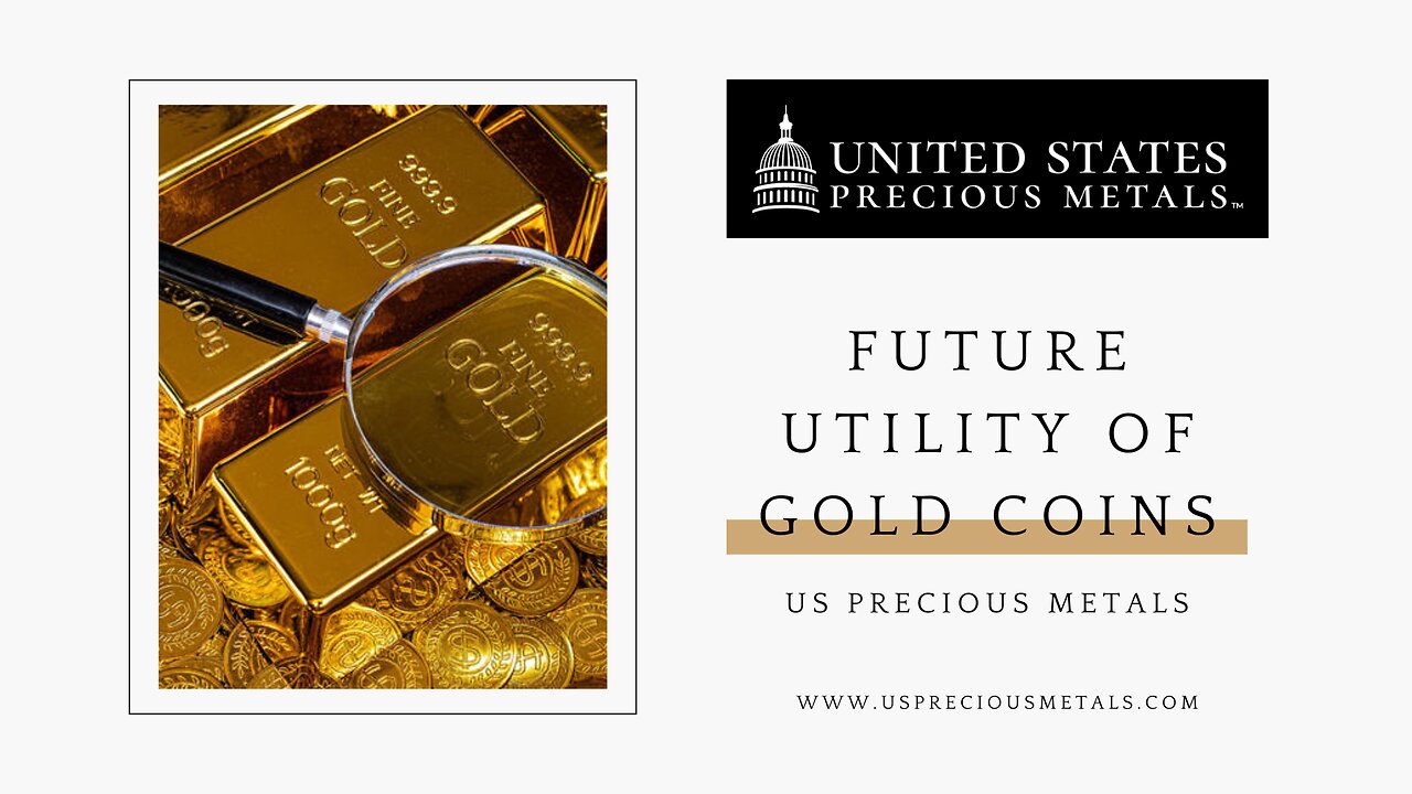 Future Utility of Gold Coins - US Precious Metals