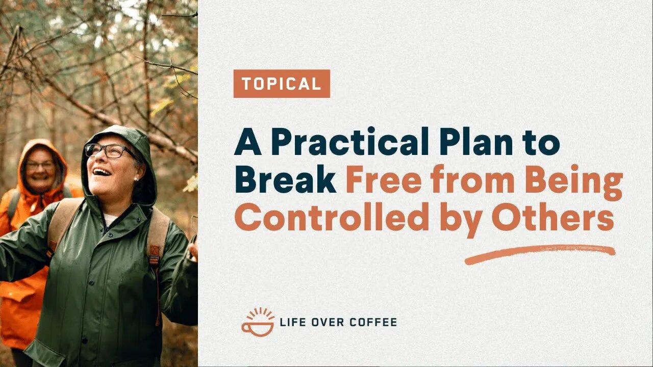 A Practical Plan to Break Free from Being Controlled by Others