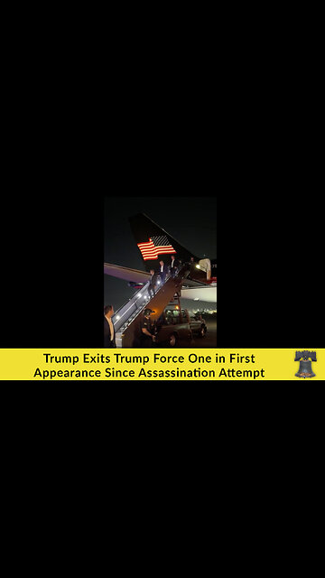 Trump Exits Trump Force One in First Appearance Since Assassination Attempt