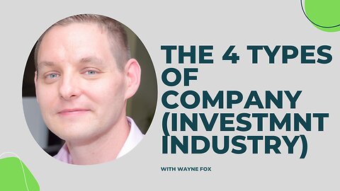 The Four Types Of Company: Investment Industry | Wayne Fox
