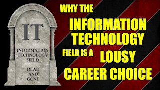 Why the IT Information Technology Field Is a Lousy Career Choice