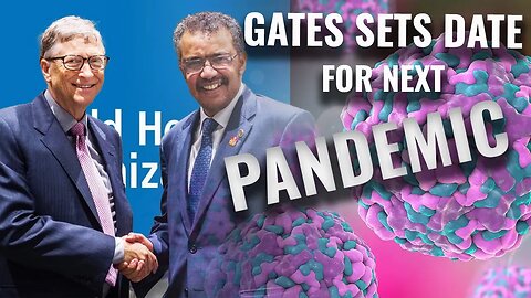 Gates and WHO Set a Date for NEXT Pandemic and Name the Next Virus