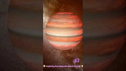 🌟 Exploring the Enigmatic Brown Dwarfs! 🌟 Part 3 #BrownDwarfs #CosmicWonders #CelestialObjects #Sp