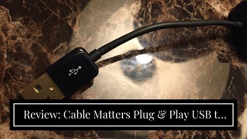 Review: Cable Matters Plug & Play USB to Ethernet Adapter (Ethernet to USB Adapter, Ethernet Ad...