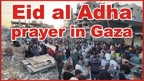 How was Eid al-Adha celebrated in Gaza? | Eid ul Azha in Ghaza | Eid al-Adha prayers in Gaza