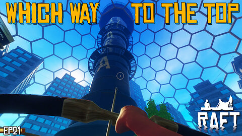 Searching High And Low For The Way Upwards | Raft | EP21