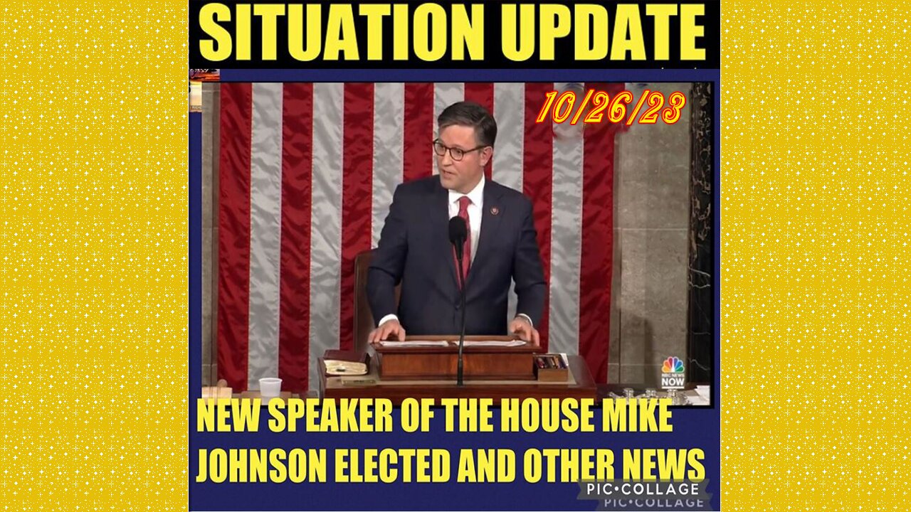 SITUATION UPDATE 10/26/23 - New Speaker Of House, Col Mcgregor On Israel, Clones Israel Lease Ends