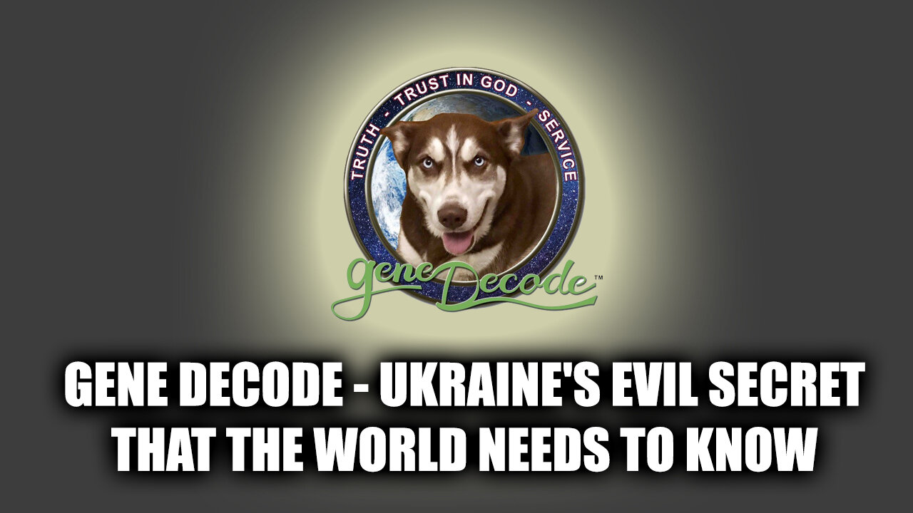 Gene Decode - Ukraine's Evil Secret That The World Needs to Know