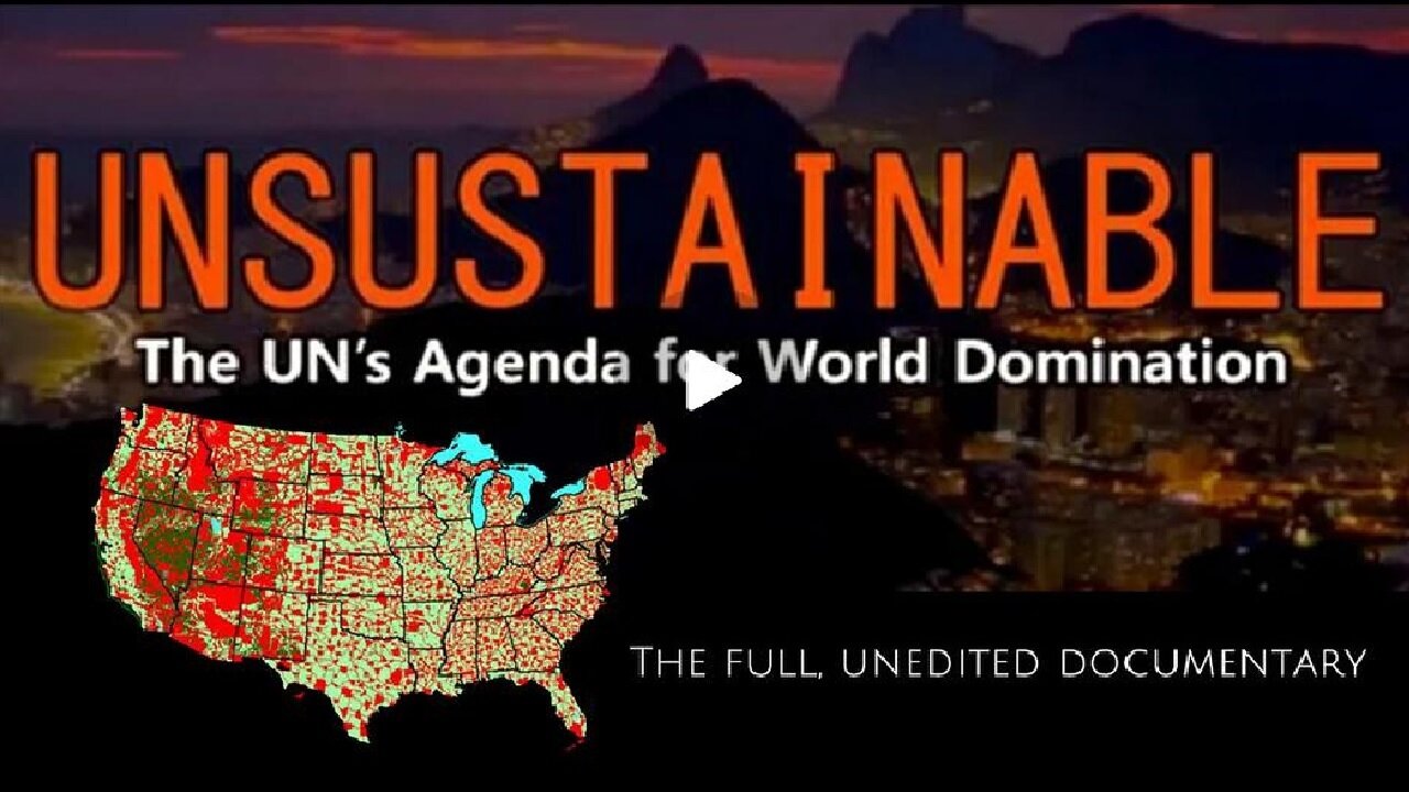 Unsustainable – The UN’s Agenda For World Domination (Unedited 2020 Documentary)