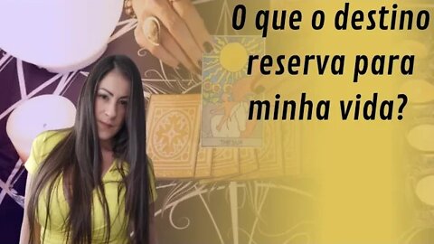 O que o destino reserva para minha vida?
