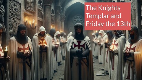 FRIDAY THE 13TH AND THE KNIGHTS TEMPLARS