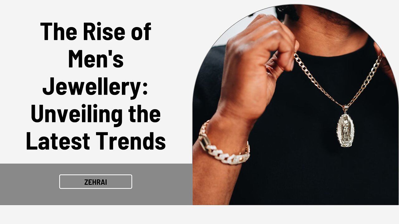 The Rise of Men's Jewellery: Unveiling the Latest Trends