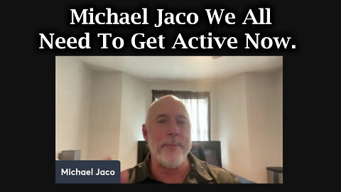 Michael Jaco SHOCKING News - We All Need To Get Active Now - 8-15-24..